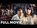 Download Lagu My Only Love FULL MOVIE | Gabby Concepcion, Sharon Cuneta