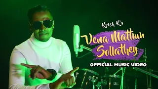 vena mattum sollathey krish k official music video