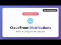 CloudFront Distributions Create CDN Endpoints on AWS Complete Tutorial