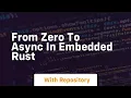 from zero to async in embedded rust