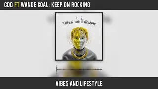 cdq keep on rocking ft wande coal official audio 