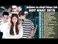 Download Lagu Những Ca Khúc Nhạc Trẻ Hay Ngất Ngây - Vương Trúc Nga, Hot Boy Xăm Trổ, Cao Nam Thành, Lê Anh Khôi