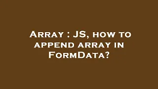 Array JS how to append array in FormData