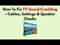 How To Fix TV Sound Crackling - Cables Settings Speaker Checks