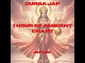 Download Lagu Durga Jap | Non stop 1 hour long serene ambient chant for inner peace and devotion | Jap Lok