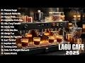 Download Lagu Akustik Terbaik 2025 || Lagu Santai untuk Bersantai di Kafe 2025