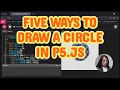 Five Ways to Draw a Circle in p5 js