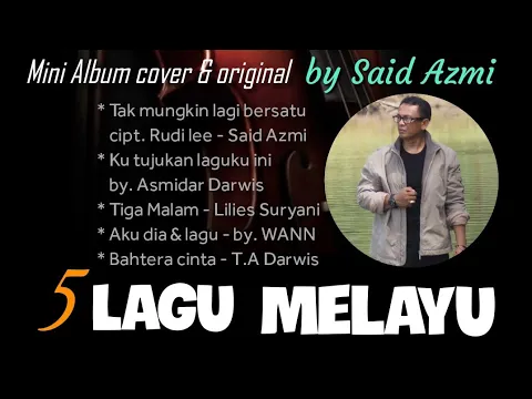 Download MP3 Mini Album Melayu // original song \u0026 cover by - Said Azmi (official video music)