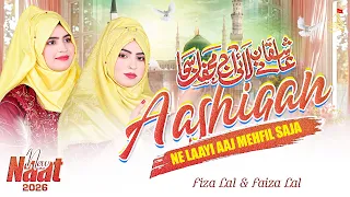 Aashiqan Ne Laayi Aaj Mehfil Saja | Fiza Lal & Faiza Lal | Naat e Rasool 2026