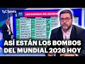 MUNDIAL 2026: ASÍ ESTÁN LOS BOMBOS HOY⚽El SORTEO se llevará a cabo el 5 de DICIEMBRE en WASHINGTON