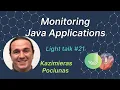 Java programming Monitoring Applications MJC Light talk 21