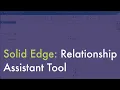 Solid Edge Relationship Assistant Tool