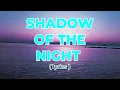 Lagu SHADOW OF THE NIGHT -LYRICS-SLOWROCK BALLAD (MISS21K)