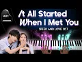 Lagu SPEED AND LOVE (双轨) OST BGM - It All Started When I Met You  piano cover/tutorial + sheet music
