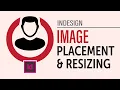 Placing and resizing of Images in InDesign 2021