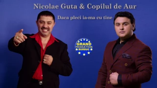 Nicolae Guta si Copilul de Aur - Daca pleci ia ma cu tine [ Originala ]