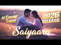 Lagu SAIYAARA | Romantic AI Cover Song | AI Music Video 2026