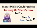 Magic Mixies Cauldron Not Turning On Here s How To Fix