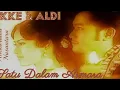 Download Lagu Satu Dalam Asmara (IKKE NURJANAH \u0026 ALDI BRAGI) Karya: Way \u0026 Erm Arr: Diding Z Album: Selalu Milikmu