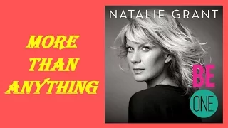 Natalie Grant More Than Anything Lyrics 