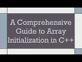 A Comprehensive Guide to Array Initialization in C