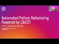 Jimmy Lai - Automated Python Refactoring Powered by LibCST