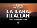 Download Lagu La Ilaha Illallah Muhammadur Rasulullah Soothing Slow Recitation #lailahaillallah