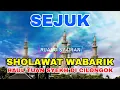 Lagu GEMA SHOLAWAT WABARIK | SEBELUM ACARA HAUL TUAN SYEKH DIMULAI | AL-ISTIQLALIYAH CILONGOK