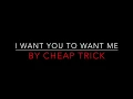 Download Lagu CHEAP TRICK - I WANT YOU TO WANT ME (1979) LYRICS
