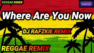 where are you now honor society reggae ft dj rafzkie reggae mix