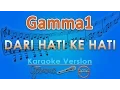 Download Lagu Gamma1 - Dari Hati Ke Hati (Karaoke) | GMusic