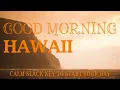 Good Morning Hawaii | Slack Key Guitar to Start Your Day 🌅