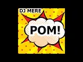 Download Lagu DJ MERE -  POM