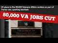 80 000 VA JOBS CUT
