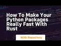How to make your python packages really fast with rust