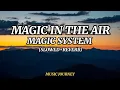 Download Lagu MAGIC SYSTEM - MAGIC IN THE AIR (SLOWED+REVERB)