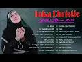 Inka cristy full album 2021 - Lagu terbaik dari Inka Christie
