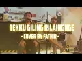Download Lagu Tekku Giling Rilaingnge - [Cover By Fathir]