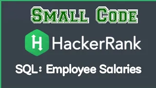 Employee Salaries SQL Hackerrank solution with discussion - smallcode