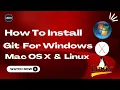 How To Install Git For Windows Mac OS X Linux