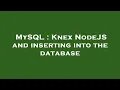 MySQL Knex NodeJS and inserting into the database
