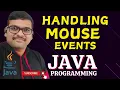 HANDLING MOUSE EVENTS - JAVA PROGRAMMING