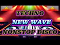 TECHNO NEW WAVE NONSTOP DISCO