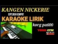 Download Lagu KANGEN NICKERIE KARAOKE LIRIK Nada Cowok cipt.didi kempot STYE KORG PA600