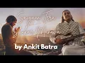 Download Lagu Saiyaan Tera Shukar Manava - by Ankit Batra