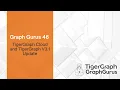 Graph Gurus 46 TigerGraph Cloud and TigerGraph V3 1 Update