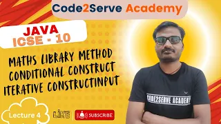 Math Library Methods Conditional Construct Iterative construct Lecture 4 CH - 1 ICSE 10