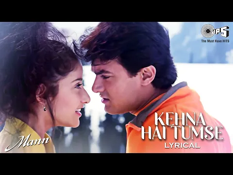 Download MP3 Kehna Hai Tumse Kehna Hai - Lyrical | Mann | Udit Narayan, Hema Sardesai | 90's Love Song