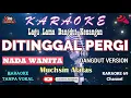 Download Lagu Ditnggal Pergi Karaoke/ Dangdut Version Nada Wanita /Muchsin Alatas