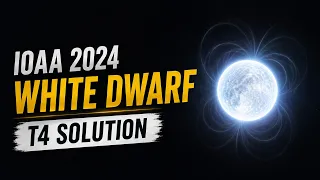 IOAA 2024 T 4 White Dwarf Solution Astronomy and Astrophysics Olympiad